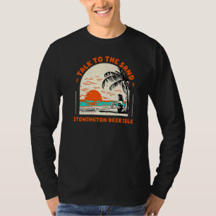 Praat met de zand Stonington Deer Isle Beach Maine T-shirt