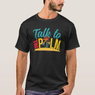 Praat met het tropische eiland Palm Trees T-shirt