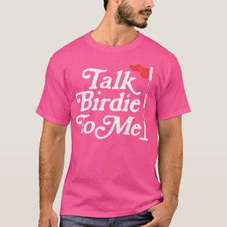 Praat met me over Birdie voor me grappige Golfer D T-shirt