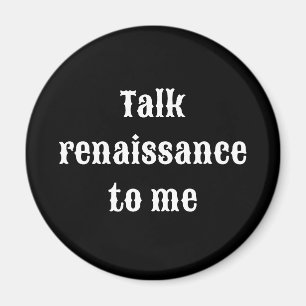 "Praat met me over de renaissance" Magneet