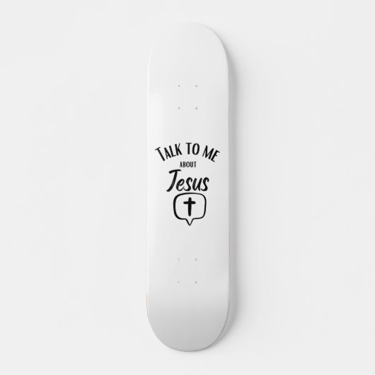 Praat met me over Jezus. Skateboard (Voorkant)