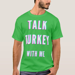 Praat met me over kalkoen t-shirt