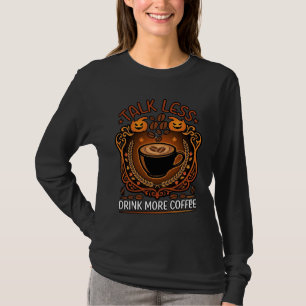 Praat Minder Drink Meer Koffie Beker Halloween Pom T-shirt