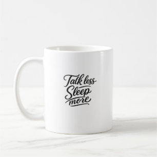 Praat Minder Slaap Meer Grappige Typografie Citate Koffiemok
