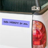 Praat nerdy tegen me. bumpersticker (Op Truck)