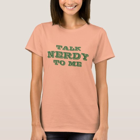 Praat Nerdy tegen me | Geeky t shirt voor vrouwen (Voorkant)