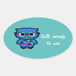 Praat Nerdy tegen me Uil Ovale Sticker