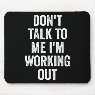 Praat niet met me, ik ben aan het trainen Fitness  Muismat