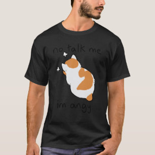 Praat Niet Met Me Ik Ben Boze Kat Sarcastische Hu T-shirt