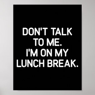 Praat niet met me, ik ben op mijn lunchpauze, Grap Poster
