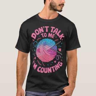 Praat Niet Met Me Ik Tel Breinaalden Haak T-shirt