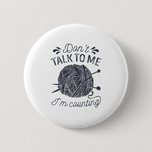 Praat niet met me, ik tel breiwerk Brei liefhebber Ronde Button 5,7 Cm
