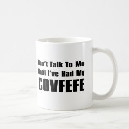 Praat niet met me tot ik mijn Covfefe heb gehad |  Koffiemok