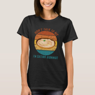  Praat niet tegen me Ik eet Hummus Retro T-shirt