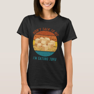 Praat niet tegen me Ik eet Tofu Retro T-shirt