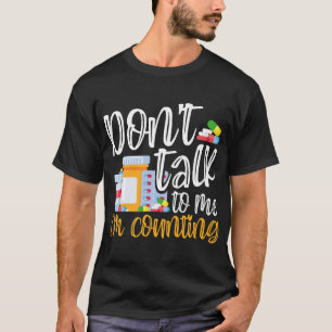 Praat niet tegen me. Ik tel Funny Pharmacy Tech. T-shirt