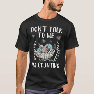 Praat niet tegen me, ik tel. t-shirt