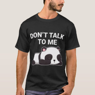 Praat niet tegen me Kawaii Panda Beer T-shirt