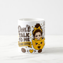 Praat niet tegen me voor de koffie Chagrijnig meis Koffiemok