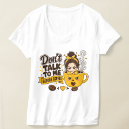 Praat niet tegen me voor de koffie Chagrijnig meis T-shirt