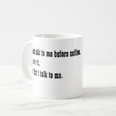 Praat niet tegen me voordat mijn koffie mok. koffiemok (Voorkant links)