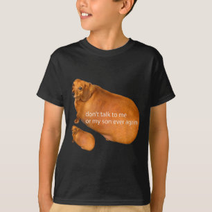 Praat nooit meer met mij of mijn zoon Funny Dachsh T-shirt