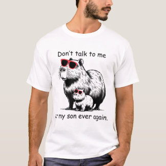 Praat nooit meer met mij of mijn zoon in Capybaras T-shirt