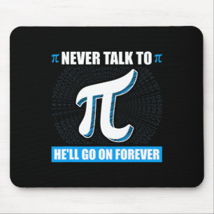 Praat nooit met Pi Pi Happy Pi Day Wiskunde Muismat
