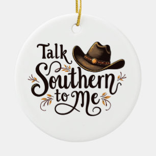 Praat Southern tegen mij Funny Cowboy Hoed Western Keramisch Ornament