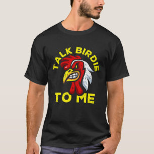 Praat Vogeltje Met Me Boer Kip T-shirt