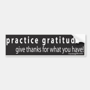 Practice Gratitude-Bumpersticker Bumpersticker