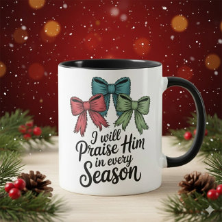 Praise Him in Every Season Christian 11 oz Coffee Mok