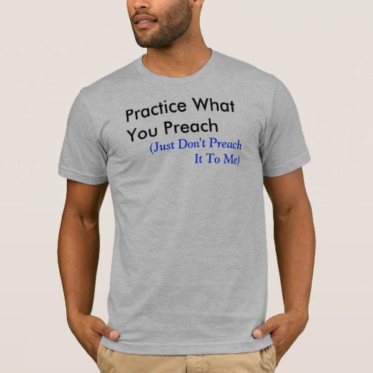 Praktijk wat u predikt t-shirt (Voorkant)