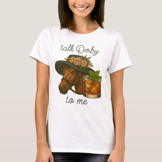 Praten Derby To Me Funny Horse Racing Bourbon T-shirt