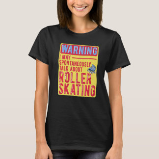 Praten over Rolschaatsen Roller Schaats T-shirt