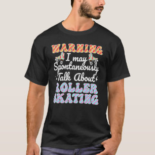 Praten over Rolschaatsen Roller Schaats T-shirt