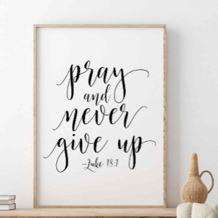 Pray en geef nooit op, Luke 18:1 Poster