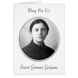 PRAY FOR US SAINT GEMMA GALGANI