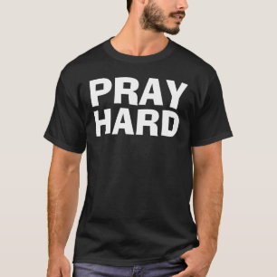 PRAY HARD t-shirts chrétiens