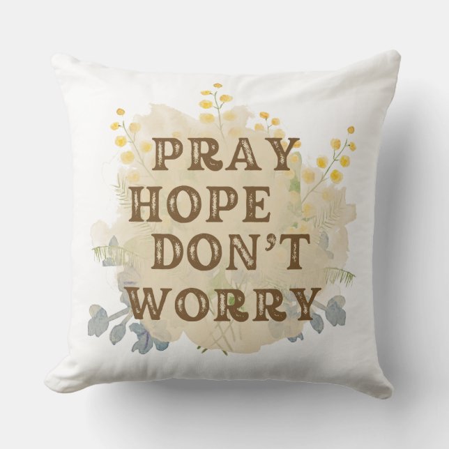 Pray, Hope, Don't Worry Catholic Floral Pillow Kussen (Voorkant)