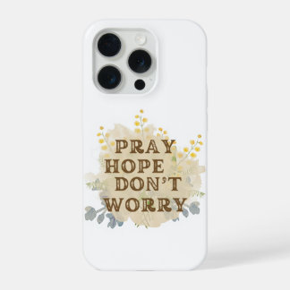 Pray, Hope, Don't Worry Floral IPhone Case 15 Pro Hoesje