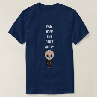 Pray, Hope en maak je geen zorgen door Padre Pio T-shirt