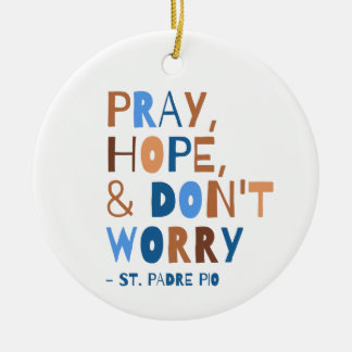 Pray Hope maakt zich geen zorgen over Padre Pio Sa Keramisch Ornament