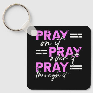 Pray On It Pray Pray Through It Christian Sleutelhanger