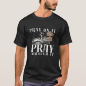 Pray On It Pray Pray Through It Christian T-shirt (Voorkant)