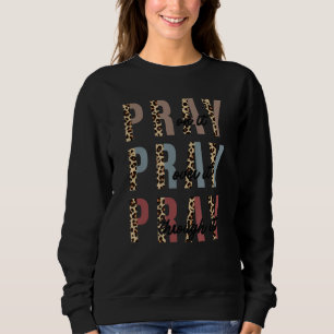 Pray On It Pray Pray Through It Christian Trui