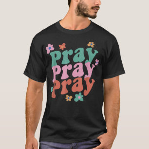 Pray Pray Trendy Groovy Bible Verse T-Shirt