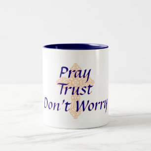 Pray - Trust - Maak je geen zorgen - Mok