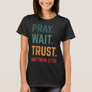 Pray Wait Trust Verse Scripting Retro Christus T-shirt