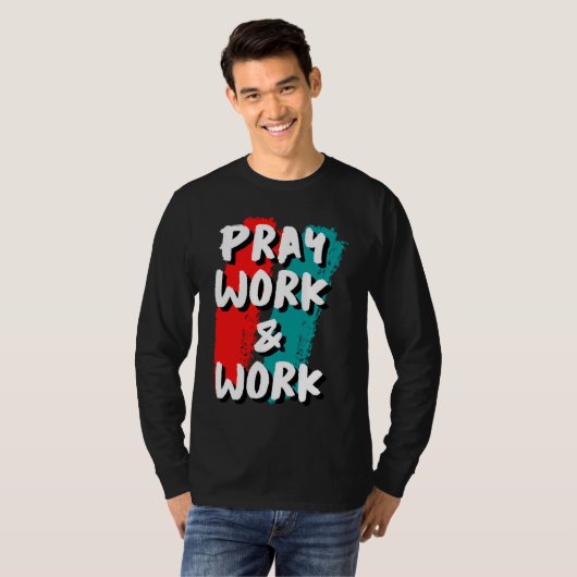 Pray Work and Work T-shirt (Voorkant volledig)